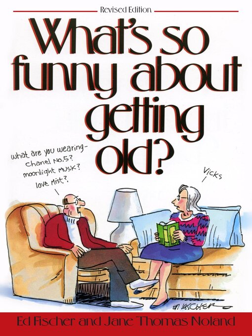 Title details for What's So Funny About Getting Old by Ed Fischer - Available